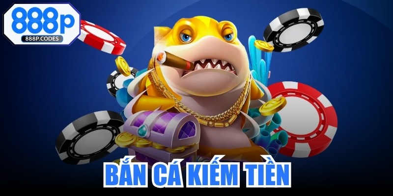 Bắn Cá Kiếm Tiền